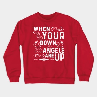 When You're Down, Angels Are Up Crewneck Sweatshirt